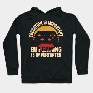 Education Is Important But Gaming Is Importanter Hoodie